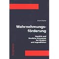 Wahrnehmungsf�rderung: Handeln und Sinnliche Erkenntnis bei Kindern und Jugendlichen