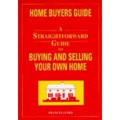 A Straightforward Guide to Buying and Selling Your Own Home (Straightforward Guide)