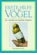 Erste Hilfe f�r V�gel. Der schnelle und n�tzliche Ratgeber