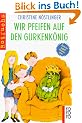 Wir pfeifen auf den Gurkenk�nig: Wolfgang Hogelmann erz�hlt die Wahrheit, ohne auf die Deutschlehrergliederung zu verzichten; Ein Kinderroman