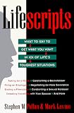Lifescripts: What to Say to Get What You Want in 101 of Lifes Toughest Situations (Lifescripts)