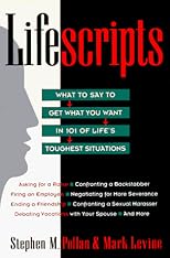 Lifescripts : what to say to get what you want in 101 of life's toughest situations
