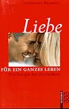 Liebe f&uuml;r ein ganzes Leben - Psychologie der Z&auml;rtlichkeit. - Nathaniel Branden