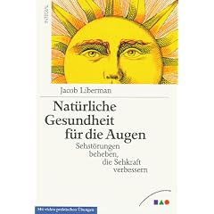 Nat�rliche Gesundheit f�r die Augen. Sehst�rungen beheben, die Sehkraft verbessern