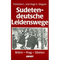 Sudetendeutsche Leidenswege. Br�nn - Prag - Sibirien