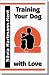 Book Training Your Dog With Love
