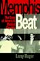 Memphis Beat : The Lives and Times of America's Musical Crossroads