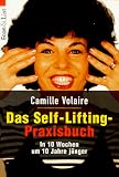 Produkt-Bild: Das Self- Lifting- Praxisbuch. In 10 Wochen um 10 Jahre j&uuml;nger.