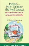 Please... Don't Tailgate the Real Estate: Scouting the Back Roads and Off Ramps to Find True Love and Happiness