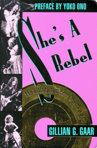She's a Rebel: The History of Women in Rock & Roll