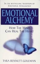 Emotional Alchemy: How the Mind Can Heal the Heart