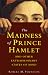 Books : The Madness of Prince Hamlet