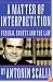A Matter of Interpretation: Federal Courts and the Law (The University Center for Human Values Series)