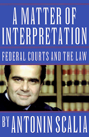A Matter of Interpretation: Federal Courts and the Law (The University Center for Human Values Series)
