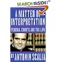 A Matter of Interpretation: Federal Courts and the Law (The University Center for Human Values Series)