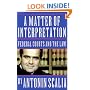 A Matter of Interpretation: Federal Courts and the Law (The University Center for Human Values Series)