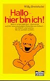 Hallo, hier bin ich!: Meine vergn�glichen Abenteuer auf der neunmonatigen Reise bis zur Geburt - f�r Eltern und solche, die es werden wollen - Willy Breinholst