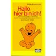 Hallo, hier bin ich!: Meine vergn�glichen Abenteuer auf der neunmonatigen Reise bis zur Geburt - f�r Eltern und solche, die es werden wollen