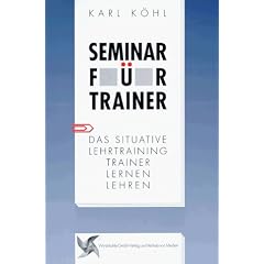 Seminar f�r Trainer: Das situative Lehrtraining: Trainer lernen Lehren