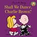 Shall We Dance, Charlie Brown? (Peanuts Gang)