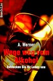 Image of Wege weg vom Alkohol - Entdecken Sie Ihr Leben neu