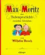 Max und Moritz: Eine Bubengeschichte in sieben Streichen