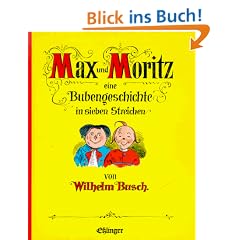 Max und Moritz: Eine Bubengeschichte in sieben Streichen
