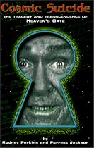 Cosmic Suicide: The Tragedy and Transcendence of Heaven's Gate