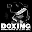 Boxing: Photographs by Larry Fink by Burt Randolph Sugar