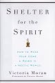 Shelter for the Spirit : How to Make Your Home a Haven in a Hectic World