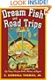 Dream Fish and Road Trips: Fly Fishing Tales from Alaska, Montana, and Beyond