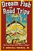 Book Dream Fish and Road Trips: Fly Fishing Tales from Alaska, Montana, and Beyond