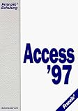 Franzis' Schulung, Access '97 f&uuml;r Einsteiger - Beate Schmitz, Ralf Albrecht, Natascha Nicol