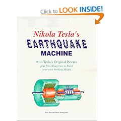 Nikola Tesla's Earthquake Machine: With Tesla's Original Patents Plus New Blueprints to Build Your Own Working Model