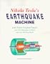 Nikola Tesla's Earthquake Machine: With Tesla's Original Patents Plus New Blueprints to Build Your Own Working Model