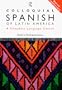 Colloquial Spanish of Latin America: The Complete Course for Beginners (Colloquial Series)