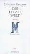 Die letzte Welt. Die Andere Bibliothek - Erfolgsausgabe