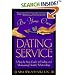 Be Your Own Dating Service: A Step-By-Step Guide to Finding and Maintaining Healthy Relationships