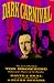 Dark Carnival: The Secret World of Tod Browning