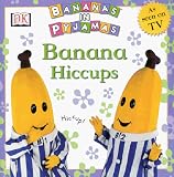 Bananas in Pyjamas: Banana Hiccups (Bananas in Pyjamas)