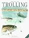 The Art of Trolling: A Complete Guide to Freshwater Methods and Tackle by Ken Schultz ISBN 0070572356