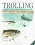 The Art of Trolling: A Complete Guide to Freshwater Methods and Tackle