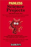 Painless Science Projects (Barron`s Painless Series)