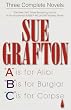 Sue Grafton: Three Complete Novels; A, B & C: A is for Alibi; B Is for Burglar; C Is for Corpse