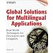 Global Solutions for Multilingual Applications: Real World Techniques for Developers and Designers