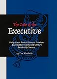 The Code of the Executive: Forty-seven Ancient Samurai Principles Essential for Twenty-first Century Leadership Success