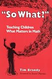 So What?: Teaching Children What Matters in Math
