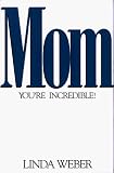 Mom, You'RE Incredible!