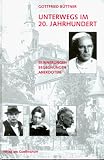 Unterwegs im 20. Jahrhundert. Erinnerungen. Begegnungen. Anekdoten - Gottfried B�ttner