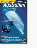 Tauchatlas Australien. Tauchführer zu den besten Tauchplätzen Australiens